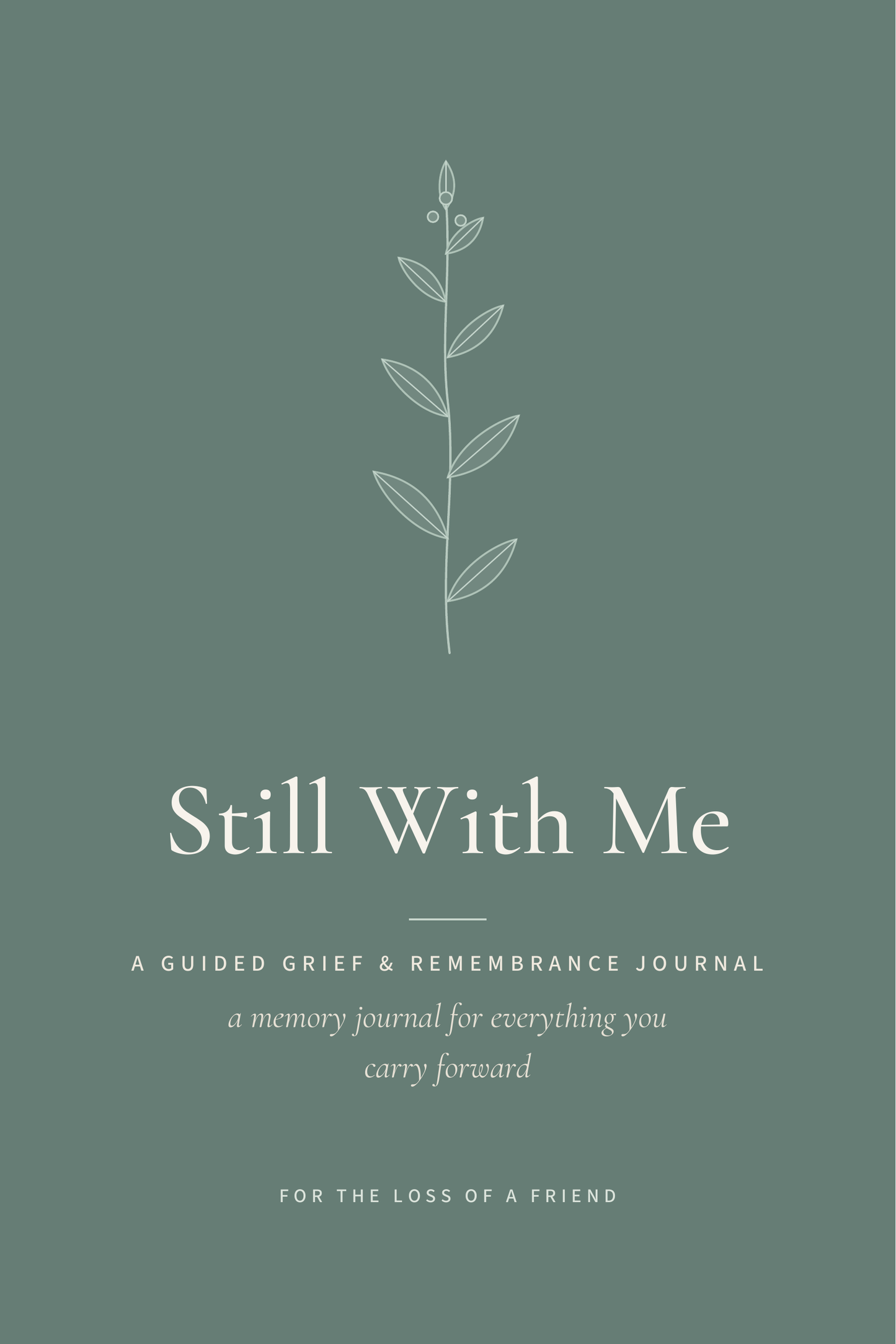 Still With Me — front cover, Friend edition, sage-teal background with a botanical sprig