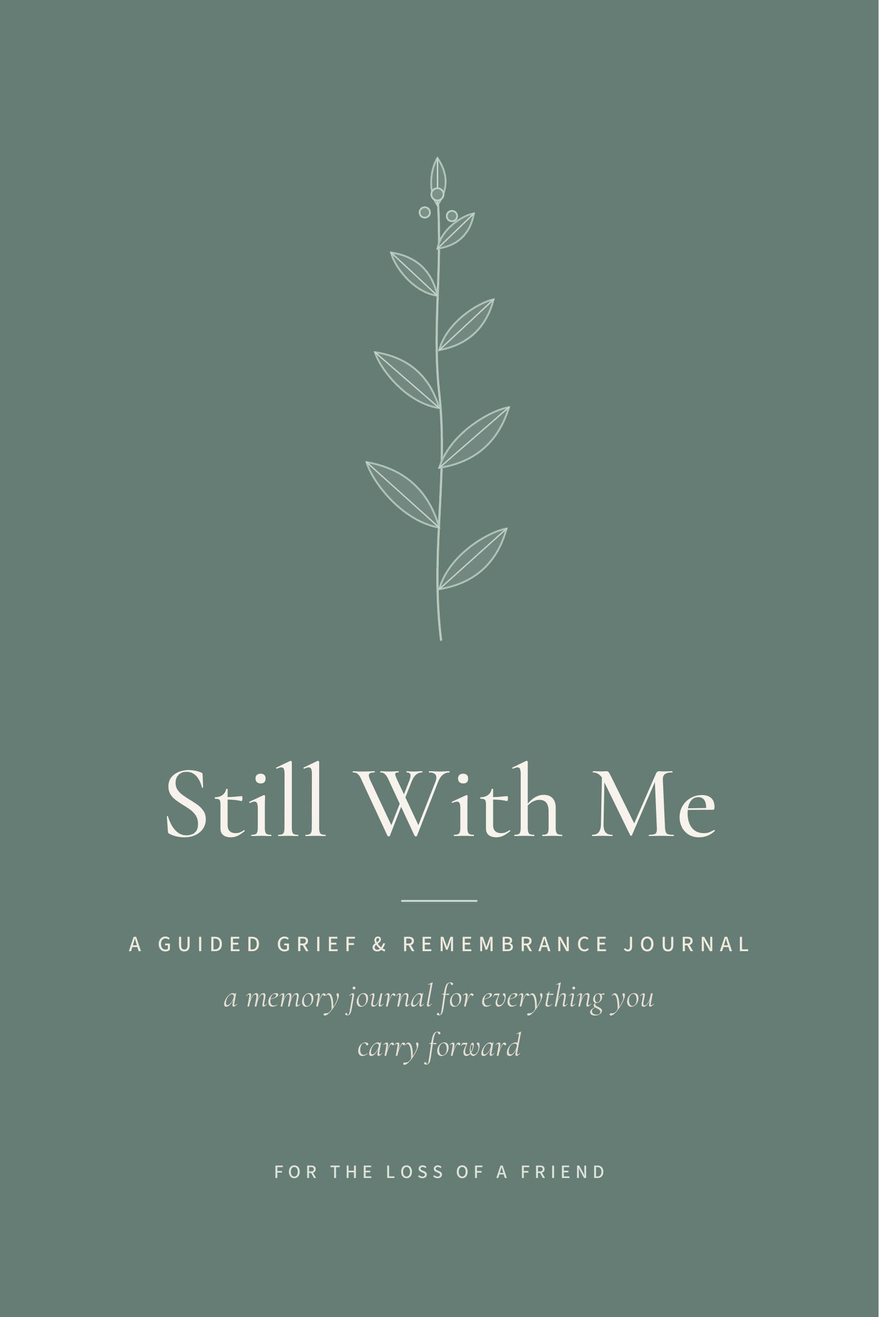 Still With Me — front cover, Friend edition, sage-teal background with a botanical sprig