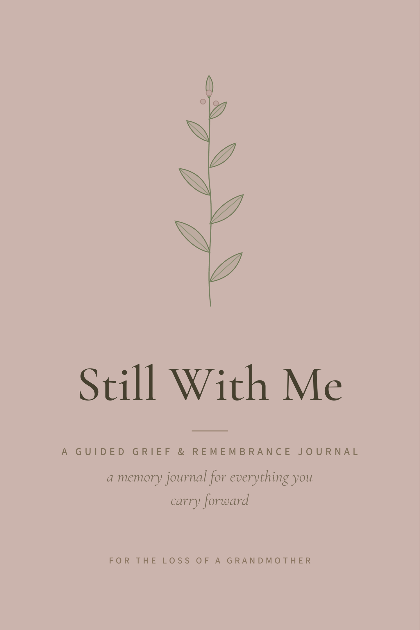 Still With Me — front cover, Grandmother edition, warm rose-taupe background with a botanical sprig