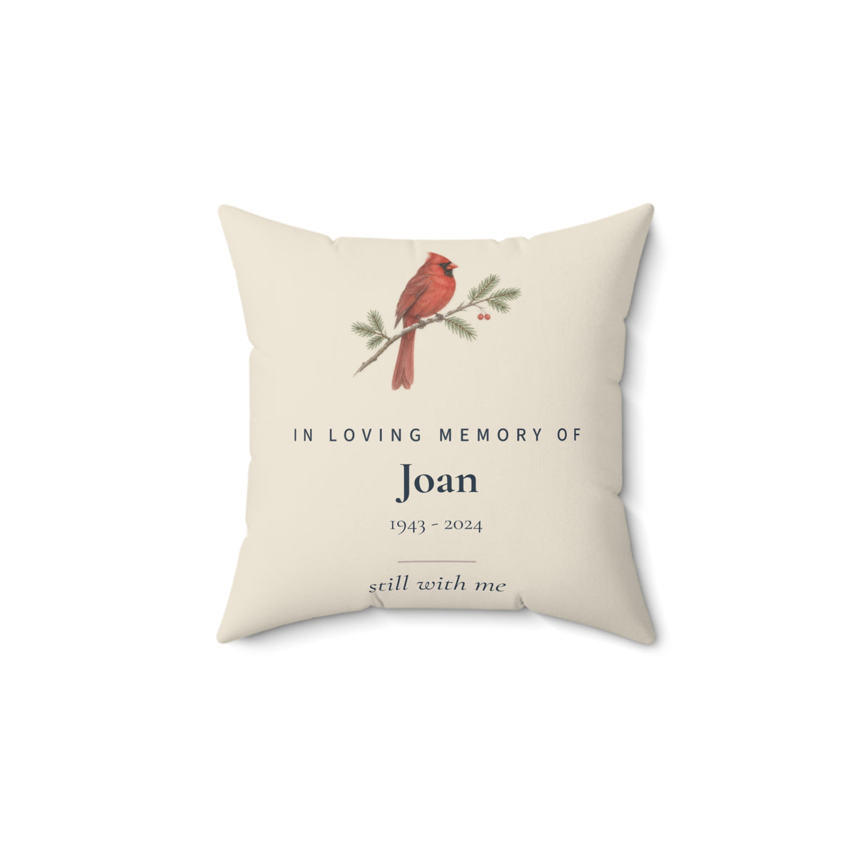 Personalized cardinal memorial pillow, 14 inch: In Loving Memory Of Joan, 1943 - 2024, still with me