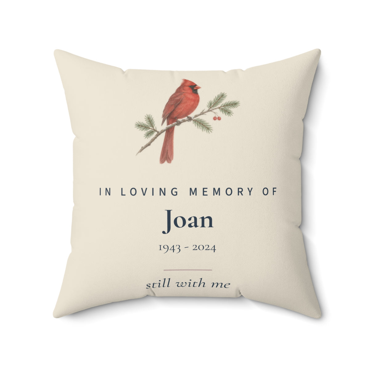 Personalized cardinal memorial pillow, 20 inch: In Loving Memory Of Joan, 1943 - 2024, still with me